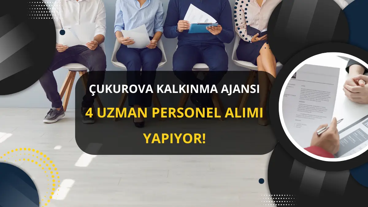 Çukurova Kalkınma Ajansı 4 Uzman Personel Alımı Yapıyor! 80 KPSS Puanı Şartı