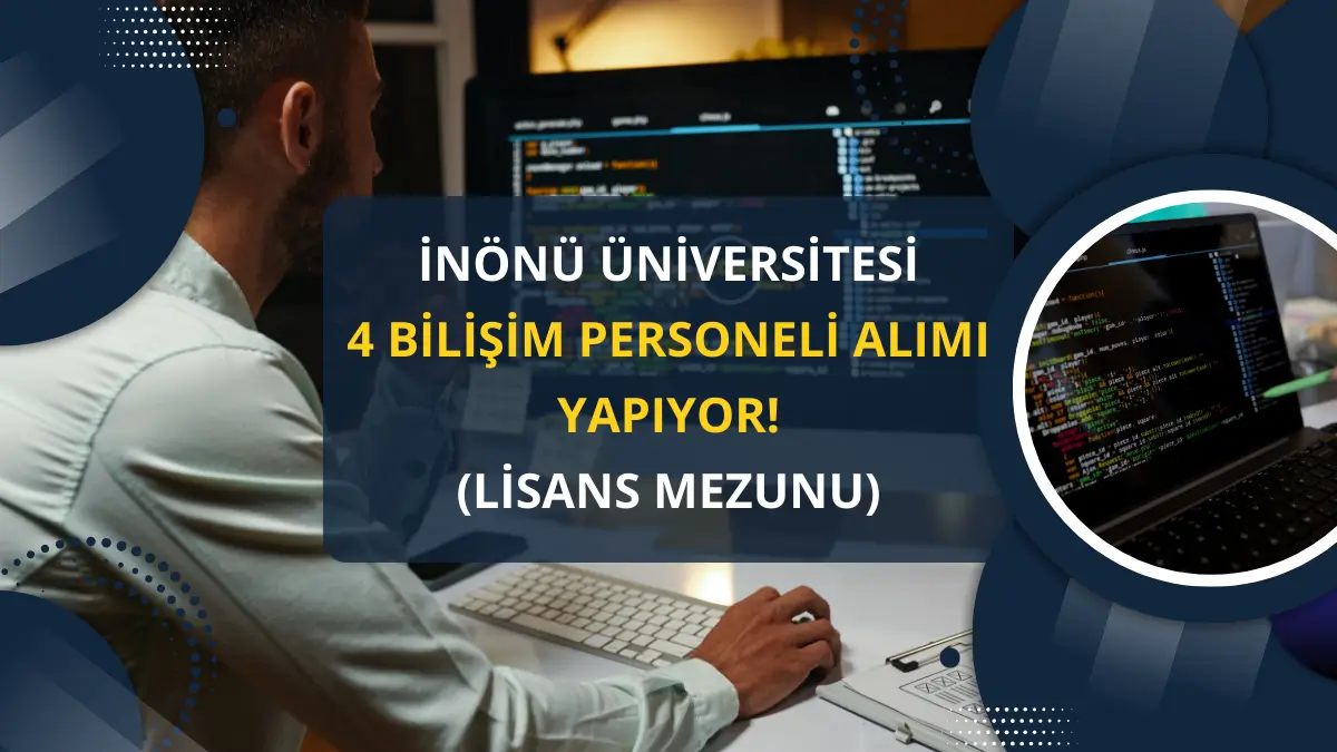 İnönü Üniversitesi 4 Sözleşmeli Bilişim Personeli Alımı Yapıyor! (Lisans Mezunu)