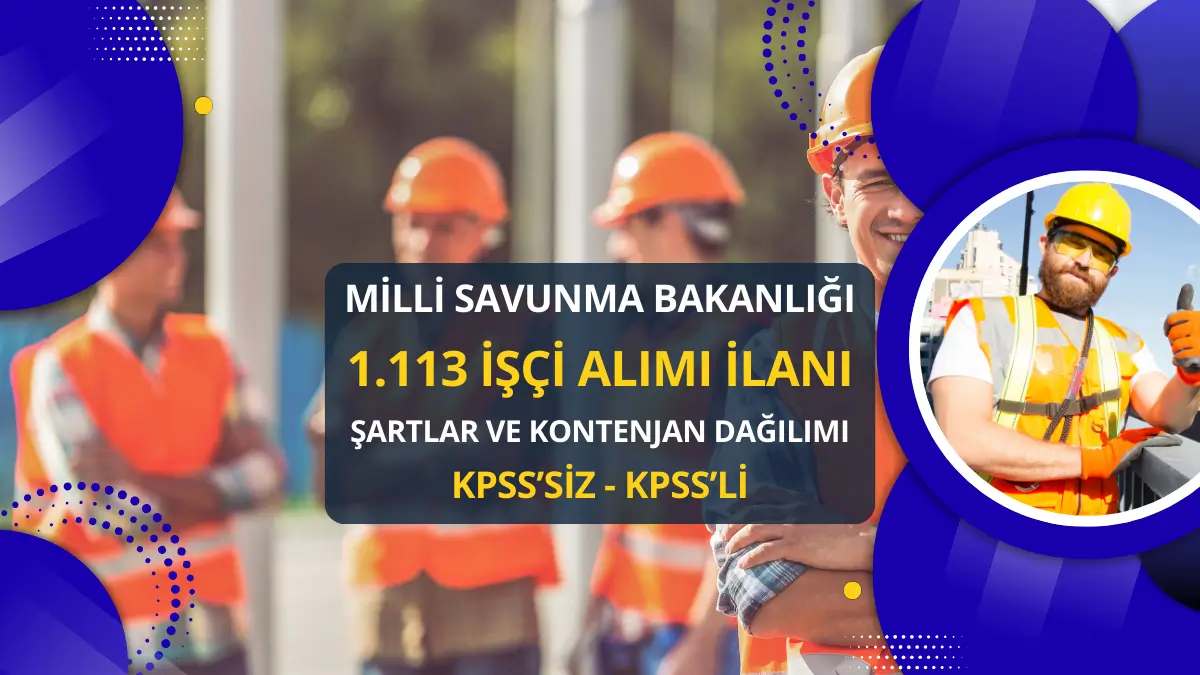 Milli Savunma Bakanlığı (MSB) 1.113 İşçi Alımı İlanı - Şartlar ve Kontenjan Dağılımı