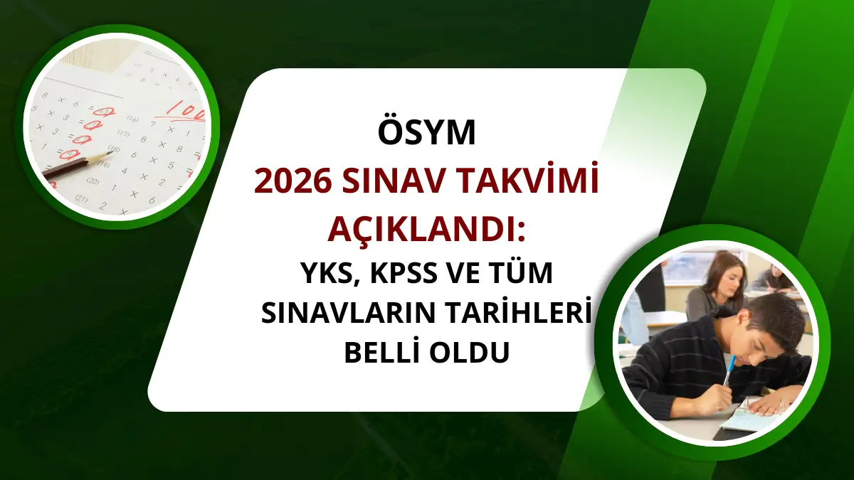 ÖSYM 2026 Sınav Takvimi Açıklandı: YKS, KPSS ve Tüm Sınavların Tarihleri Belli Oldu