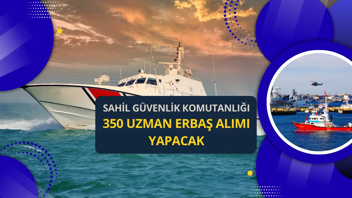 Sahil Güvenlik Komutanlığı 350 Uzman Erbaş Alımı Yapacak (2026/1. Dönem)