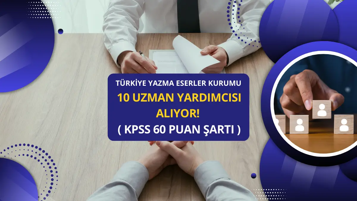 Türkiye Yazma Eserler Kurumu 10 Uzman Yardımcısı Alıyor! (KPSS 60 Puan Şartı)