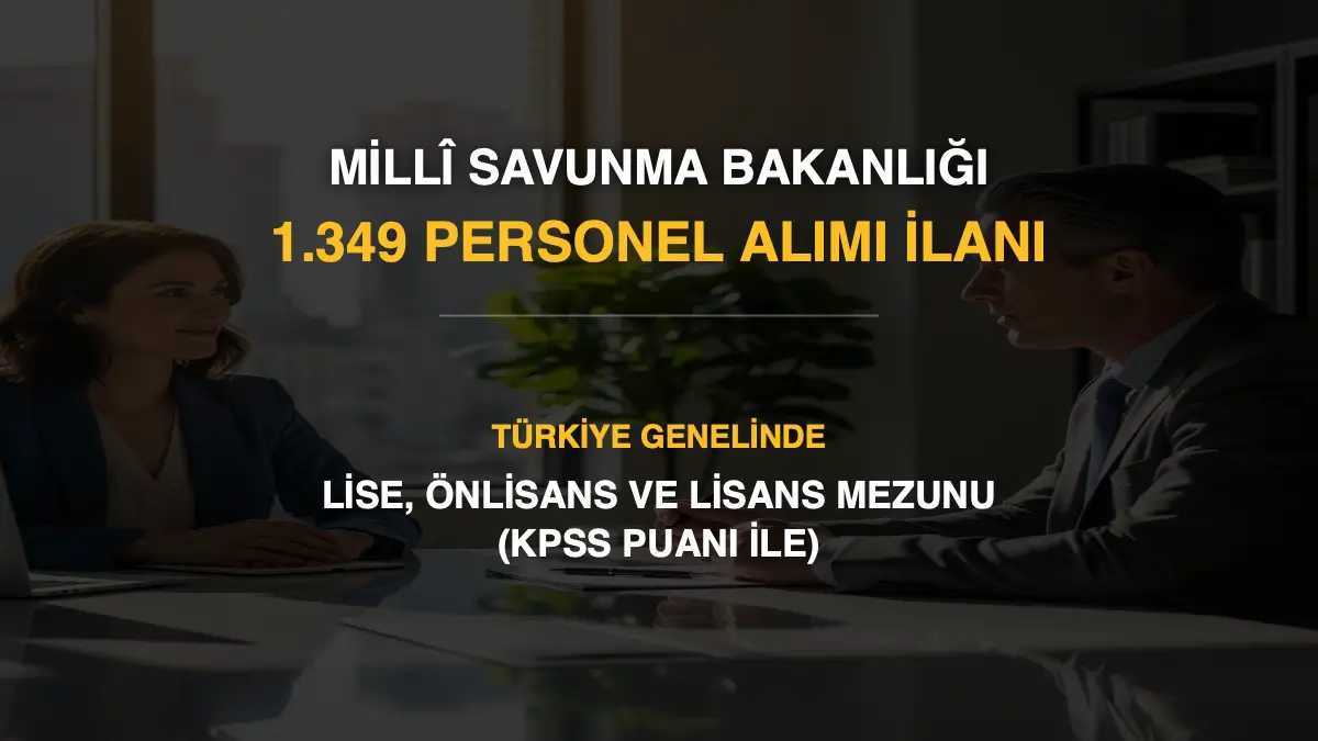 MSB 1.349 Sözleşmeli Personel Alımı İlanı: Lise, Önlisans ve Lisans Mezunu (KPSS Puanı İle)